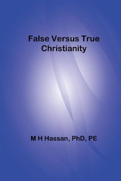 False Versus True Christianity - Hassan, M H