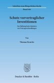 Schutz vorvertraglicher Investitionen