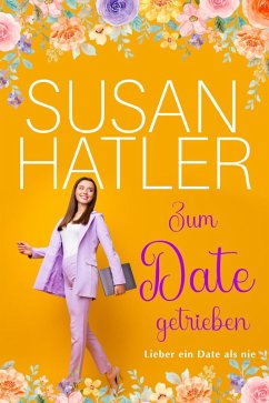 Zum Date getrieben (Lieber ein Date als nie, #7) (eBook, ePUB) - Hatler, Susan