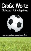 Große Worte - die besten Fußballsprüche Große Worte - die besten Fußballsprüche