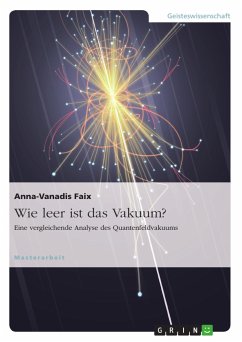 Wie leer ist das Vakuum? Eine vergleichende Analyse des Quantenfeldvakuums (eBook, PDF) - Faix, Anna-Vanadis