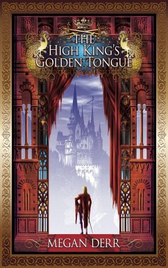 The High King's Golden Tongue (eBook, ePUB) - Derr, Megan