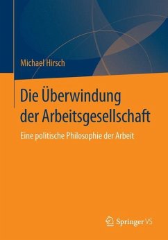 Die Überwindung der Arbeitsgesellschaft - Hirsch, Michael