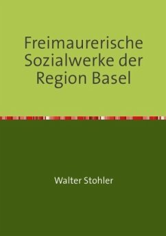 Freimaurerische Sozialwerke der Region Basel - Stohler, Walter