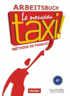 Le nouveau taxi ! 01. Arbeitsbuch - Capelle, Guy; Menand, Robert; Ouannas, Omar; Schomer, Marion