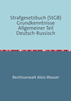 Strafgesetzbuch (StGB) Grundkenntnisse Allgemeiner Teil Deutsch-Russisch - Wasser, Alois