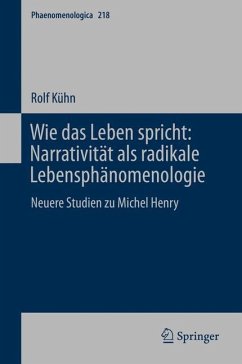 Wie das Leben spricht: Narrativität als radikale Lebensphänomenologie - Kühn, Rolf