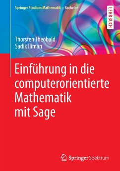 Einführung in die computerorientierte Mathematik mit Sage - Theobald, Thorsten;Iliman, Sadik