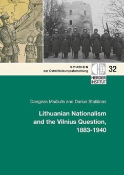 Lithuanian Nationalism and the Vilnius Question, 1883-1940 - Maciulis, Dangiras;Staliunas, Darius