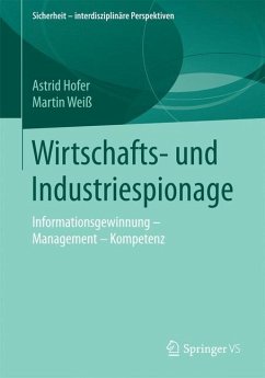 Wirtschafts- und Industriespionage - Hofer, Astrid;Weiß, Martin