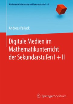 Digitale Medien im Mathematikunterricht der Sekundarstufen I + II - Pallack, Andreas