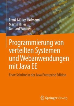 Programmierung von verteilten Systemen und Webanwendungen mit Java EE - Müller-Hofmann, Frank;Hiller, Martin;Wanner, Gerhard