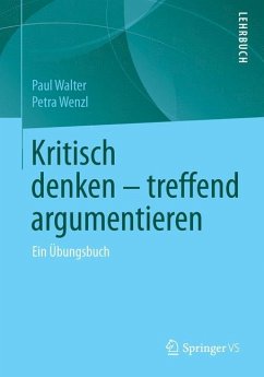 Kritisch denken ¿ treffend argumentieren - Walter, Paul;Wenzl, Petra