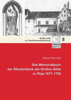 Das Memorialbuch der Ältestenbank der Großen Gilde zu Riga 1677-1702 - Hormuth, Dennis