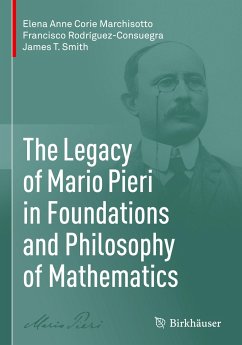 The Legacy of Mario Pieri in Foundations and Philosophy of Mathematics - Marchisotto, Elena Anne Corie;Rodríguez-Consuegra, Francisco;Smith, James T.