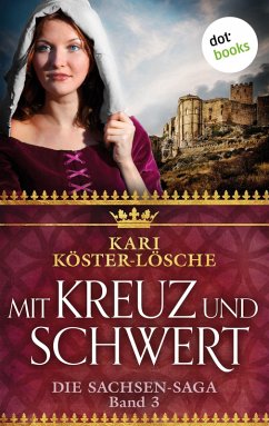 Mit Kreuz und Schwert / Sachsen-Saga Bd.3 (eBook, ePUB) - Köster-Lösche, Kari