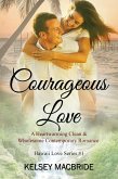 Courageous Love: A Christian Romance Novel (The Hawaii Love Series, #1) (eBook, ePUB) Courageous Love: A Christian Romance Novel (The Hawaii Love Series, #1) (eBook, ePUB)
