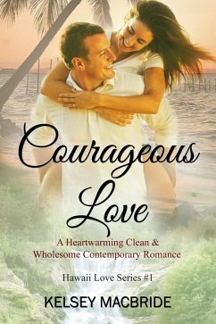 Cover Courageous Love: A Christian Romance Novel (The Hawaii Love Series, #1) (eBook, ePUB)