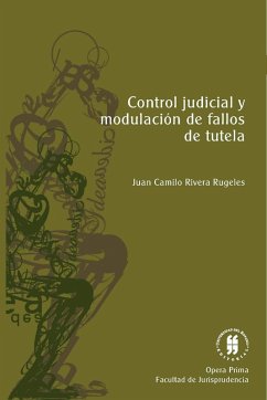 Control judicial y modulación de fallos de tutela (eBook, PDF) - Rivera Rugeles, Juan Camilo