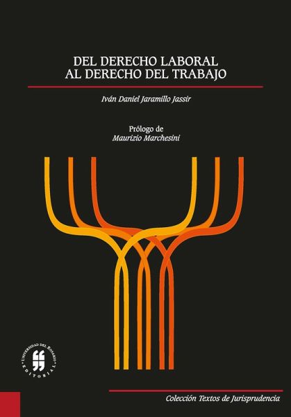 Del derecho laboral al derecho del trabajo (eBook, PDF) Del derecho laboral al derecho del trabajo (eBook, PDF)