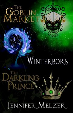 Into the Green 1-3: The Goblin Market, Winterborn and The Darkling Prince (eBook, ePUB) - Melzer, Jennifer