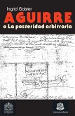 Aguirre o la posteridad arbitraria (eBook, PDF)