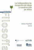 La Independencia: recepción de ideas y construcción de mitos (eBook, PDF) La Independencia: recepción de ideas y construcción de mitos (eBook, PDF)