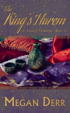 The King's Harem (Tales of Tavamara, #1) (eBook, ePUB) - Derr, Megan
