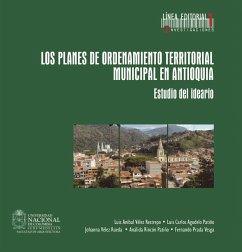 Los planes de ordenamiento territorial municipal de Antioquia. Estudio del ideario. (eBook, PDF) - Vélez Restrepo, Luis Aníbal; Agudelo Patiño, Luis Carlos; Vélez Rueda, Johanna; Rincón Patiño, Análida