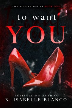 To Want You (Allure, #1) (eBook, ePUB) - Blanco, N. Isabelle