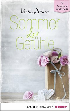 Sommer der Gefühle (eBook, ePUB) - Parker, Vicki; Michaels, Valentine; Hanson, Laura; Bennett, Nancy; Vary, Charlotte