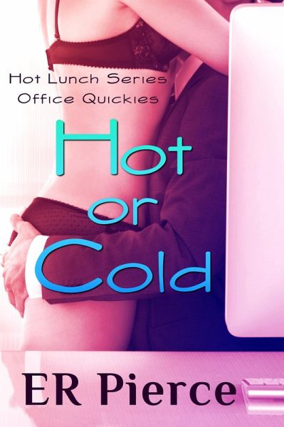 Hot Or Cold (Hot Lunch, #2) (eBook, ePUB) Hot Or Cold (Hot Lunch, #2) (eBook, ePUB)