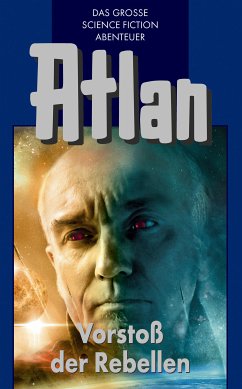 Vorstoß der Rebellen / Perry Rhodan - Atlan Blauband Bd.45 (eBook, ePUB) - Kneifel, Hans; Francis, H. G.; Castor, Rainer