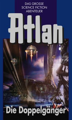 Die Doppelgänger / Perry Rhodan - Atlan Blauband Bd.40 (eBook, ePUB) - Kneifel, Hans; Mahr, Kurt; Terrid, Peter