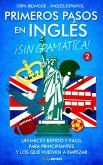 Primeros pasos en inglés ¡Sin gramática!: Un inicio rápido y fácil (eBook, ePUB)