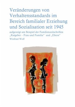 Veränderungen von Verhaltensstandards im Bereich familialer Erziehung und Sozialisation seit 1945 (eBook, ePUB) - Wolf, Winfried