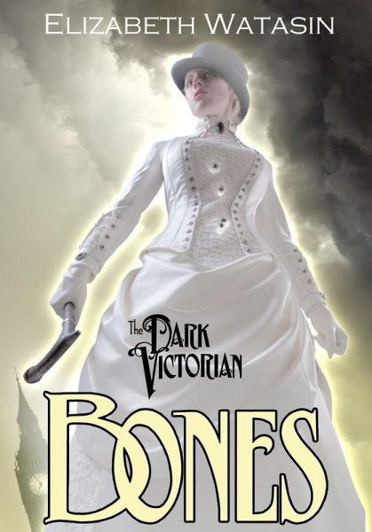 The Dark Victorian: Bones (eBook, ePUB) The Dark Victorian: Bones (eBook, ePUB)