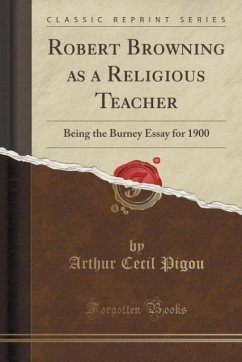 Pigou, A: Robert Browning as a Religious Teacher