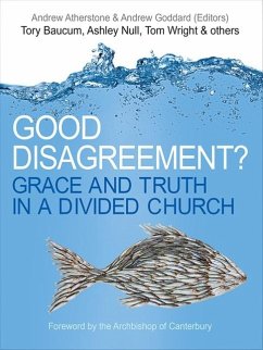 Good Disagreement? - Atherstone, Revd Dr Andrew; Goddard, Revd Dr Andrew