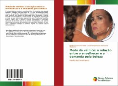 Medo da velhice: a relação entre o envelhecer e a demanda pela beleza - Loureiro Ferreira, Nádia;Da Rocha Medeiros, Suzana Aparecida