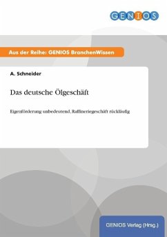 Das deutsche Ölgeschäft - Schneider, A.