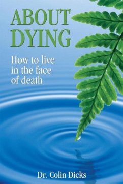 About Dying - How to live in the face of death - Dicks, Collin