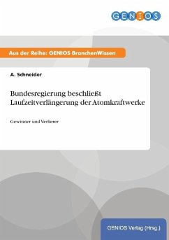 Bundesregierung beschließt Laufzeitverlängerung der Atomkraftwerke - Schneider, A.