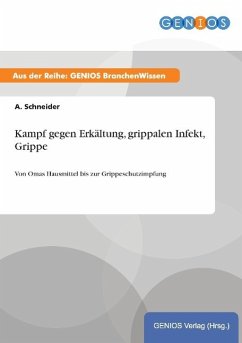 Kampf gegen Erkältung, grippalen Infekt, Grippe - Schneider, A.