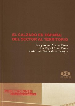 El calzado en España : del sector al territorio - Giner Pérez, José Miguel; Santa María Beneyto, María Jesús; Ybarra, Josep-Antoni