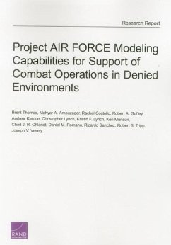 Project AIR FORCE Modeling Capabilities for Support of Combat Operations in Denied Environments - Thomas, Brent; Amouzegar, Mahyar A; Costello, Rachel