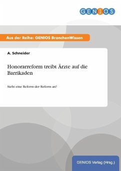 Honorarreform treibt Ärzte auf die Barrikaden - Schneider, A.