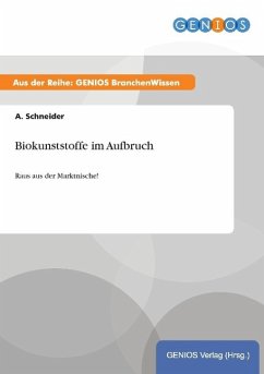 Biokunststoffe im Aufbruch - Schneider, A.