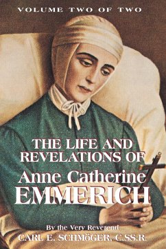 The Life and Revelations of Anne Catherine Emmerich - Schmoger, K E