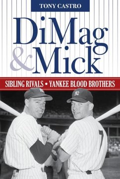 Dimag & Mick: Sibling Rivals, Yankee Blood Brothers - Castro, Tony